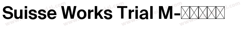 Suisse Works Trial M字体转换